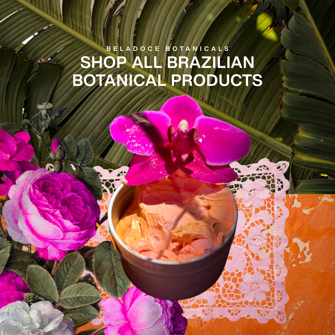 SHOP ALL OF OUR ETHICAL + SUSTAINABLE BRAZILIAN BOTANIALS