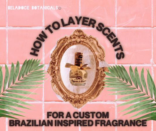 How to Layer Scents for a Custom Brazilian-Inspired Signature Fragrance