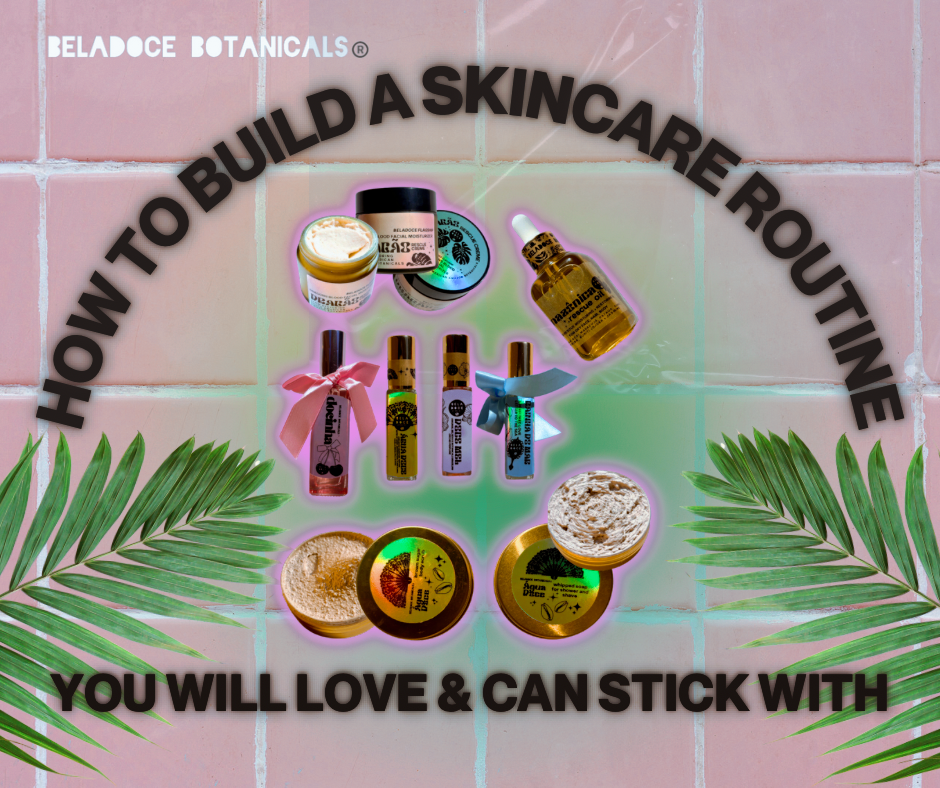 How to Build a Skincare Routine You’ll Love