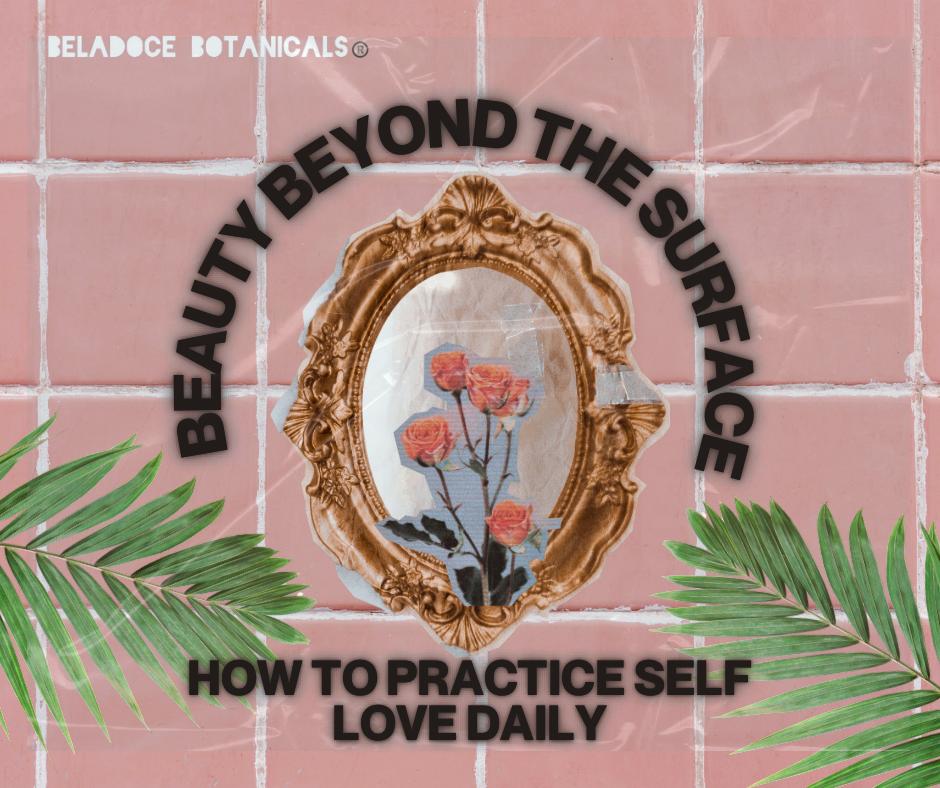 Beauty Beyond the Surface: How to Practice Self-Love Daily